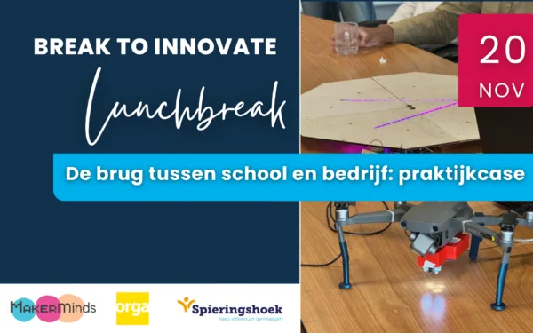 BREAK TO INNOVATE – Hoe slaan we de brug tussen het klaslokaal en het bedrijfsleven?